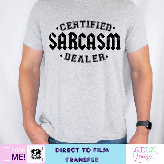 Certified sarcasm dealer - Direct to Film Transfer - made to order