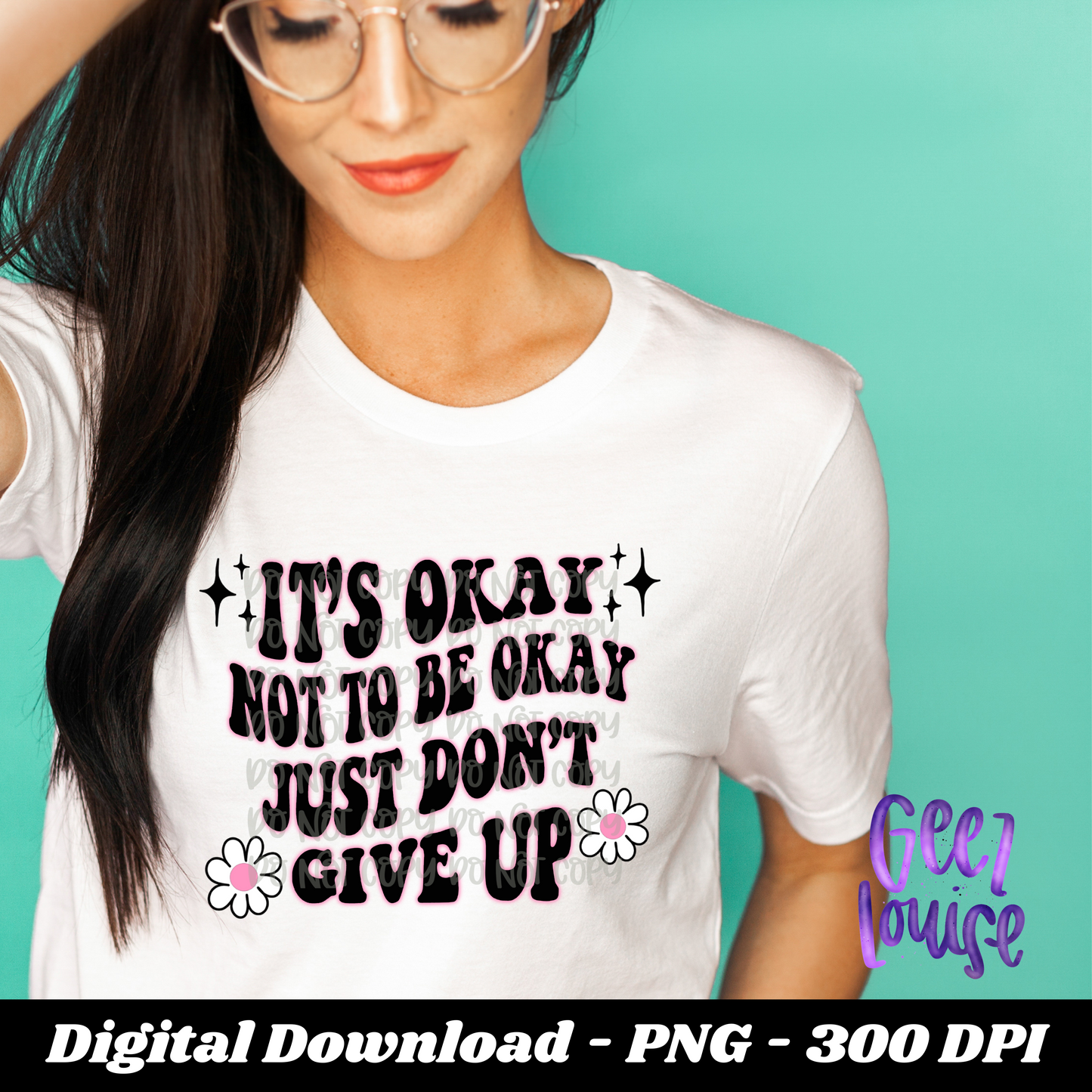 Its okay to not be okay - Digital Download- PNG