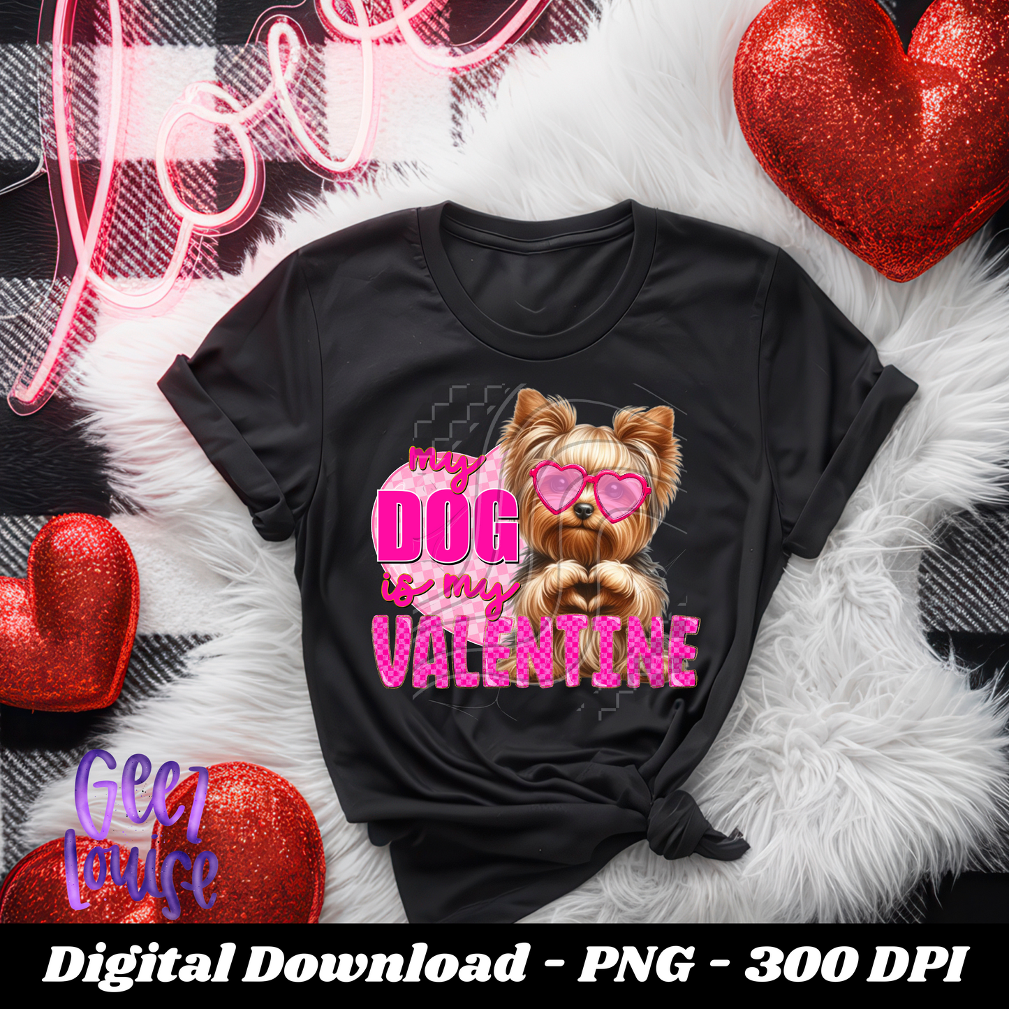 My Dog is my Valentine - Digital Download- PNG