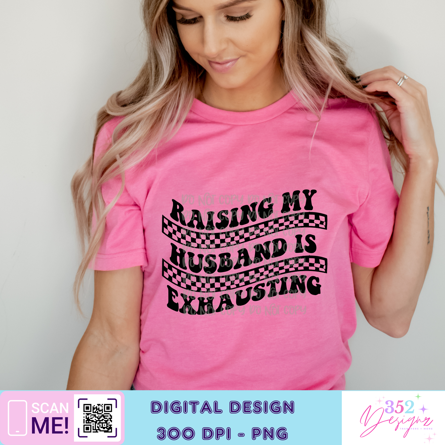 Raising my husband is exhausting - Digital Download- PNG