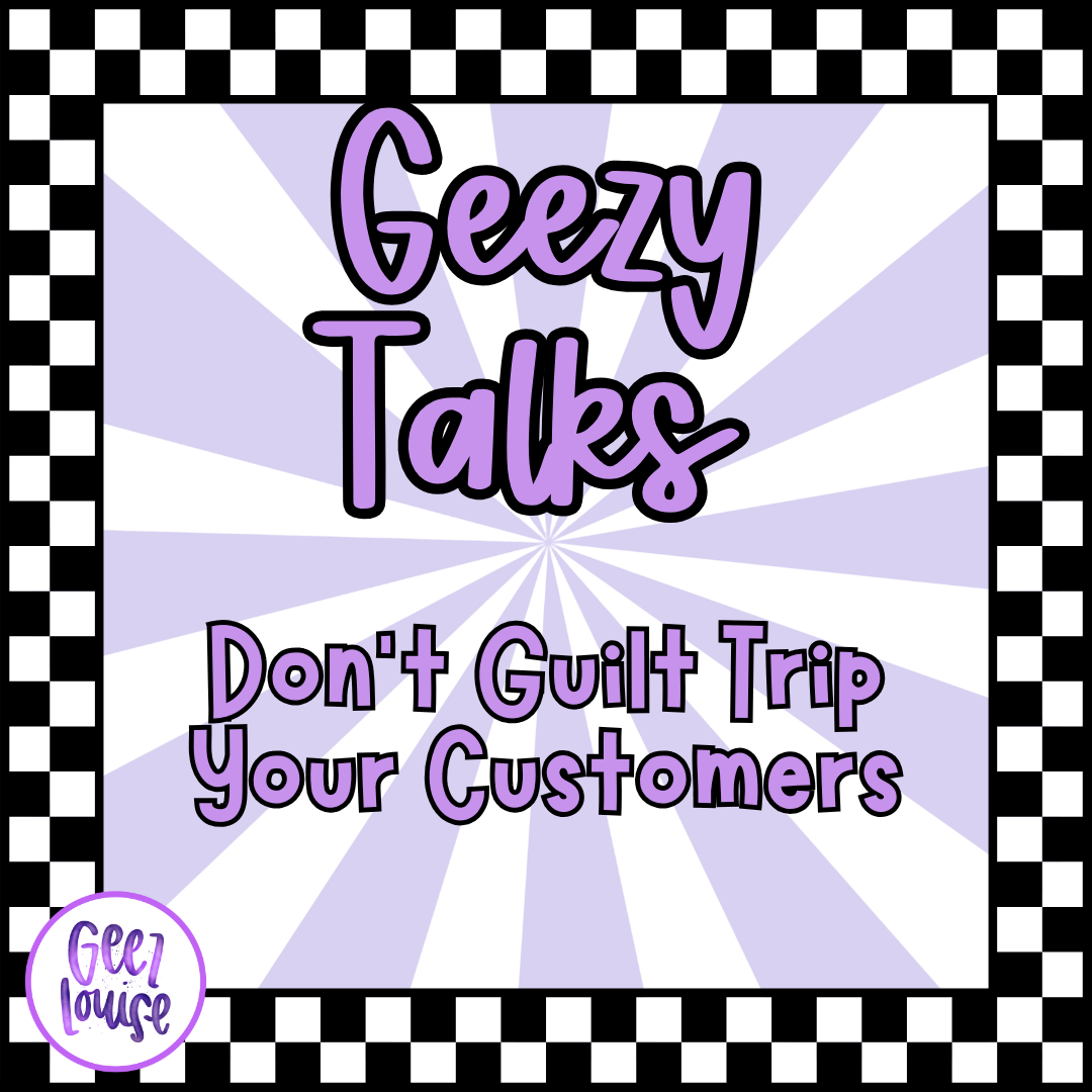 Geezy TED Talk: Don’t Guilt Trip Your Customers