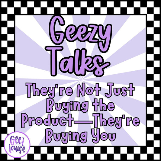 They’re Not Just Buying the Product—They’re Buying You