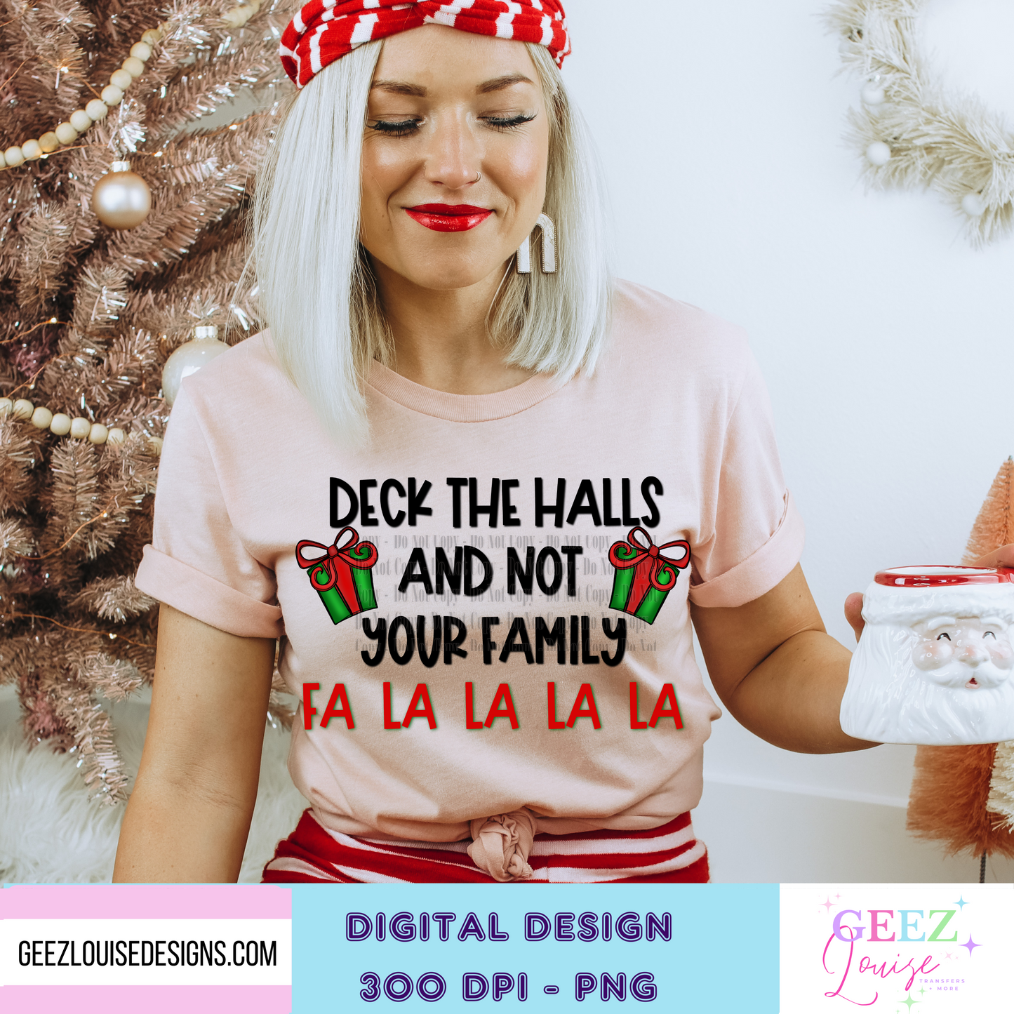 Deck the halls and not your family  Christmas  - Digital Download- PNG