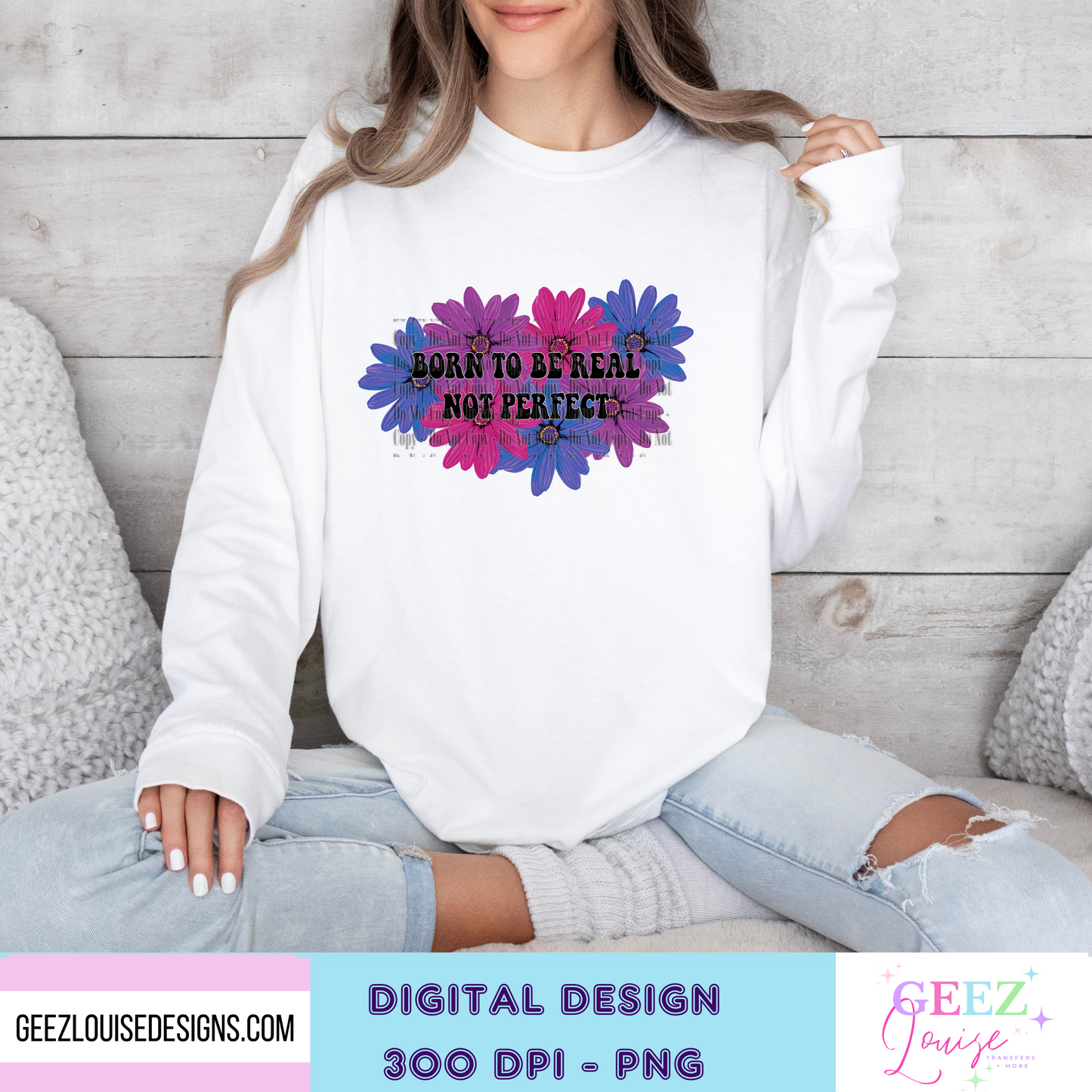 Born to be real not perfect  - Digital Download- PNG