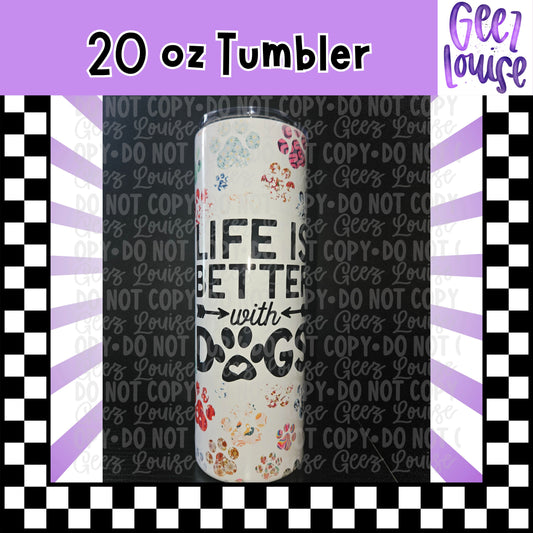Life Is Better With Dogs 20 oz Stainless Steel Tumbler – Lid & Straw Included