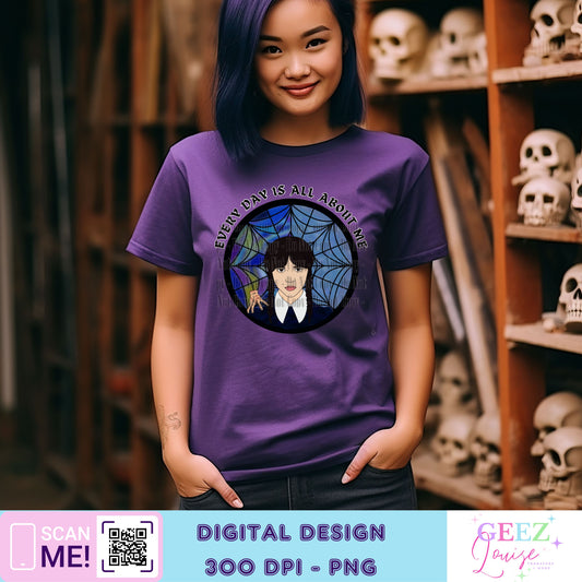 Everyday is all about me - Digital Download- PNG