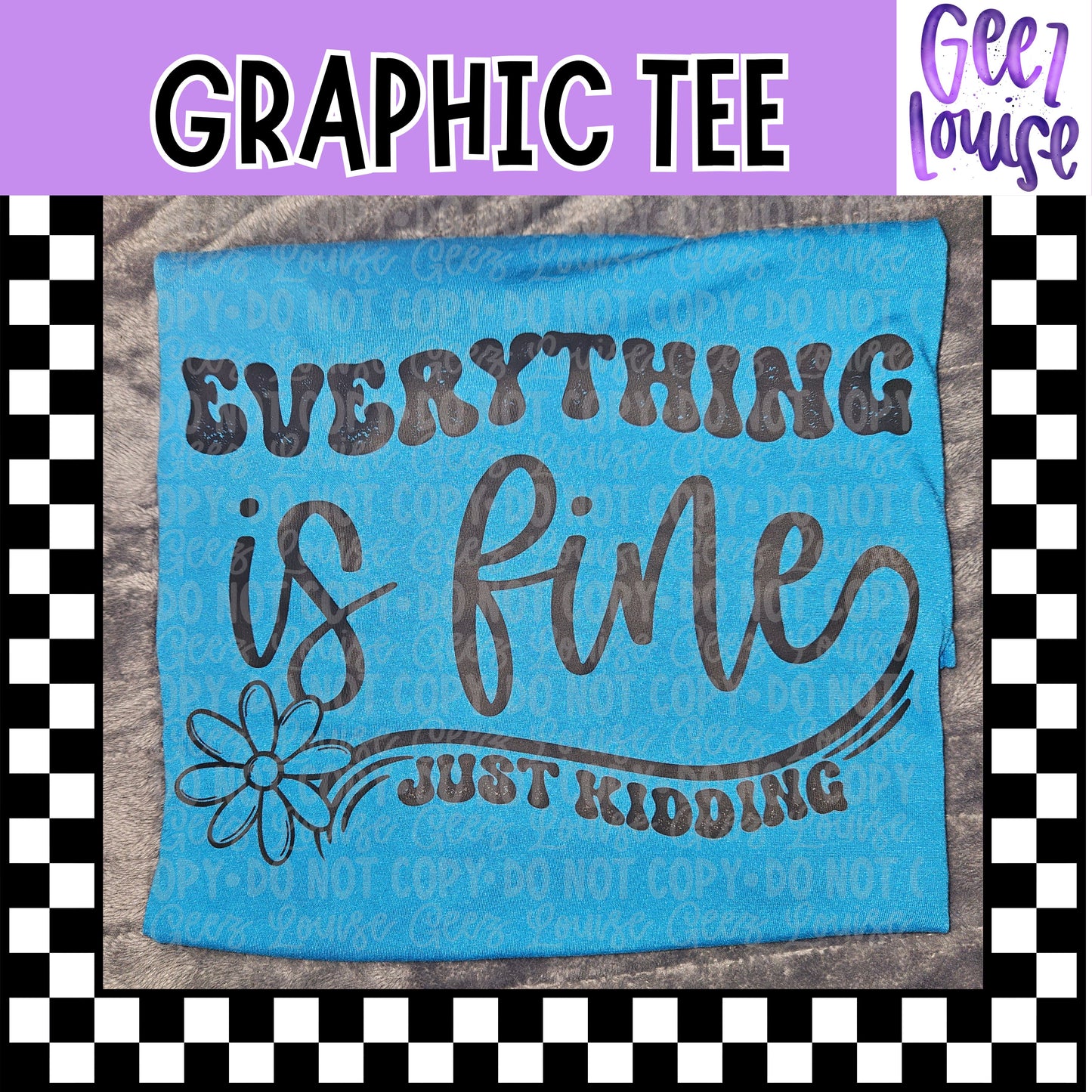Everything is Fine… Just Kidding Funny Graphic Tee