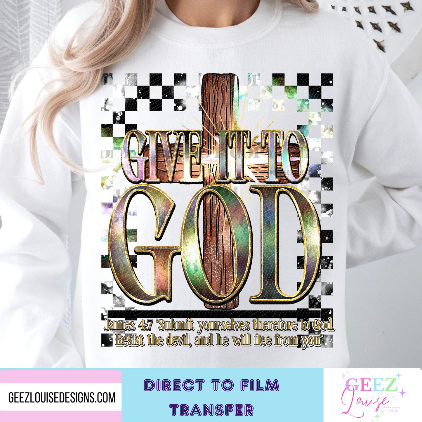 Give it to God - Direct to Film Transfer - made to order