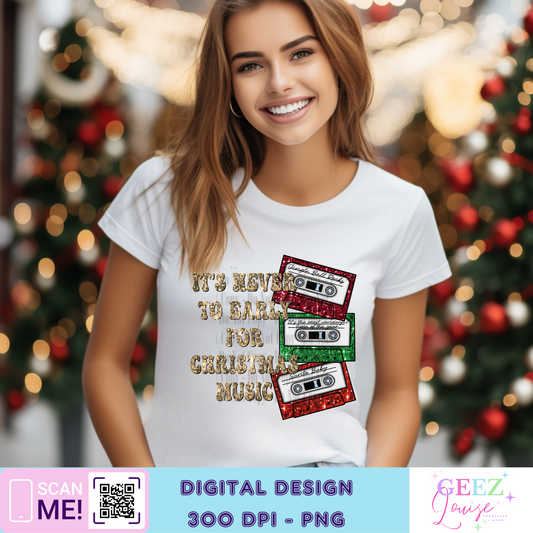 never too early for music Christmas - Digital Download- PNG