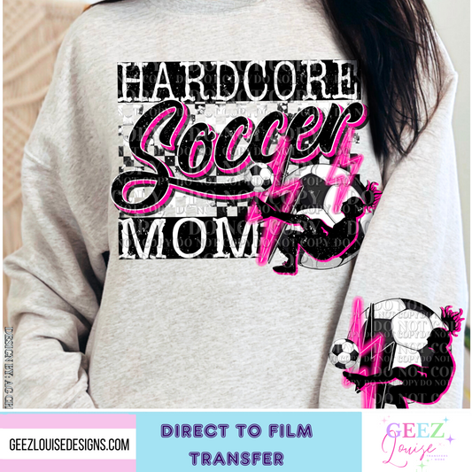 Hardcore Soccer mom - Direct to Film Transfer - made to order