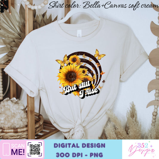 But still i rise sunflower - Digital Download- PNG