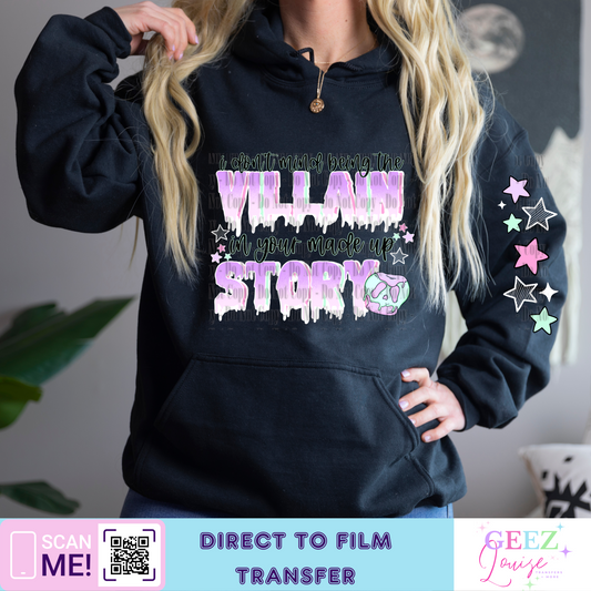 I don't mind being the villain in your made-up story - Direct to Film Transfer - made to order