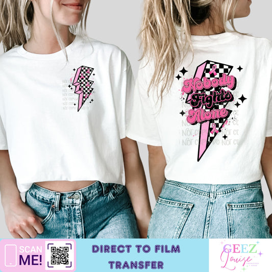 Breast cancer nobody fights alone - Direct to Film Transfer - made to order