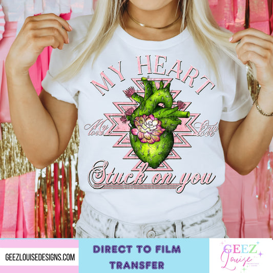 My heart stuck on you - Direct to Film Transfer - made to order
