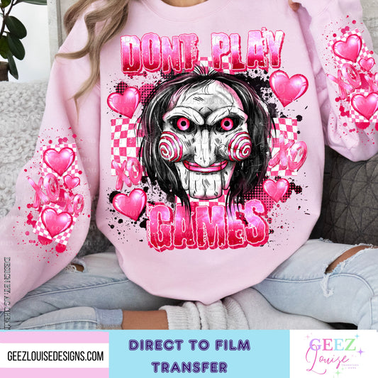 Don't play games - Direct to Film Transfer - made to order