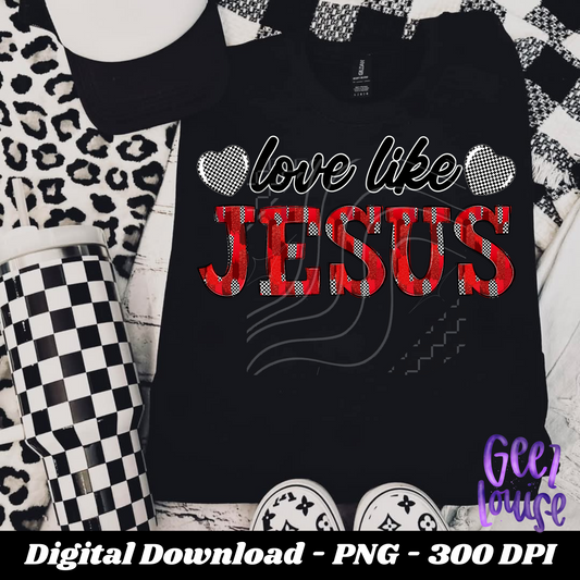 Love like Jesus Valentine digital png Geez Louise