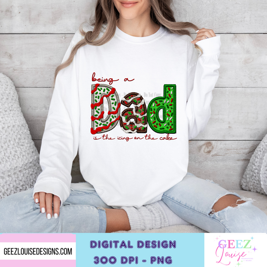 Being a dad is the icing on the cake- faux sequin faux embroidery Christmas - Digital Download- PNG