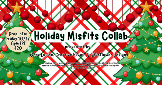 Holiday Misfits Collab w/ Creative Havoc and Starflower Designs