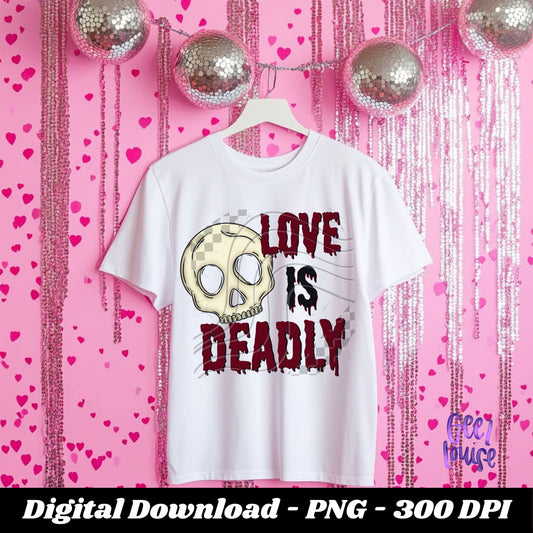 Love is Deadly- Valentine - Digital Download- PNG