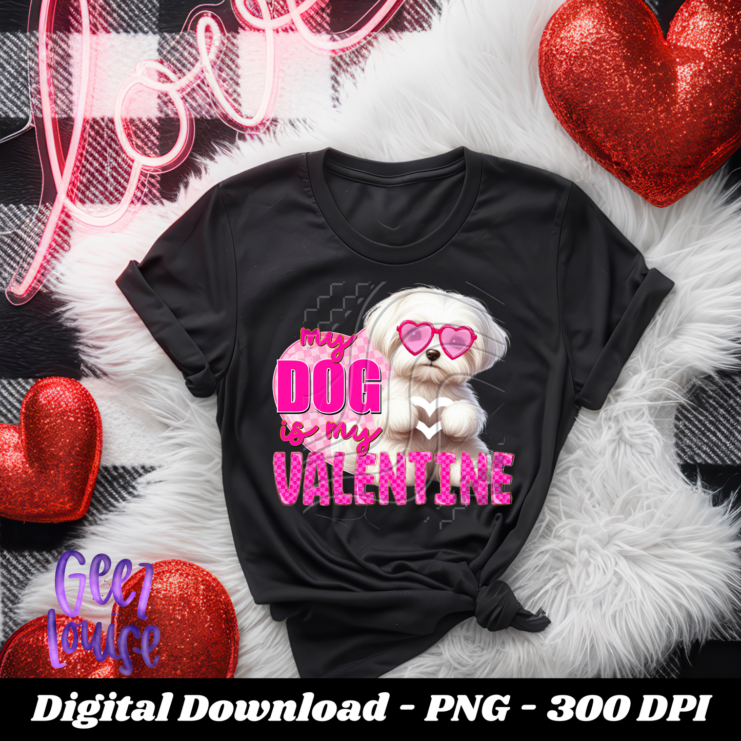My Dog is my Valentine - Digital Download- PNG