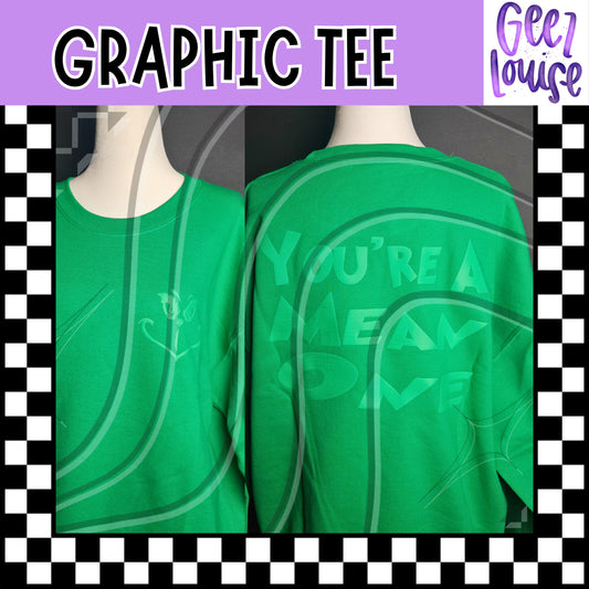 You’re a Mean One Tone-on-Tone G sweatshirt
- ready to ship