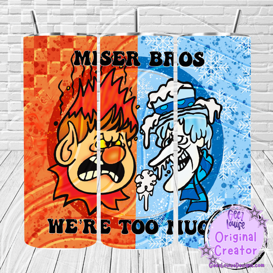 Miser Bros “We’re Too Much” | 20oz Skinny Tumbler Digital Design