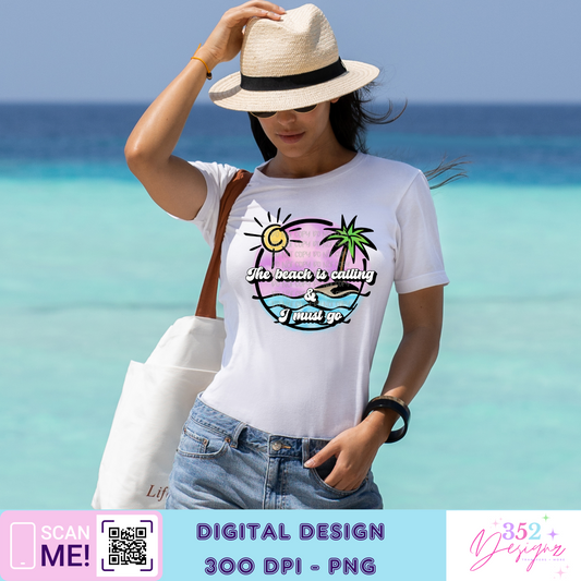 The beach is calling and I must go - Digital Download- PNG