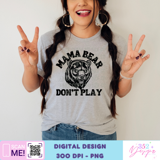 Mama bear don’t play - Digital Download- PNG - single color